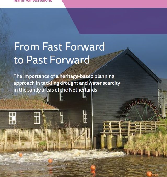 From Fast Forward to Past Forward. The importance of a heritage-based planning approach in tackling drought and water scarcity in the sandy areas of the Netherlands