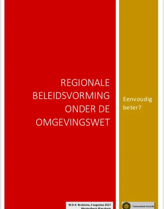 Regionale beleidsvorming onder de Omgevingswet. Eenvoudig beter?